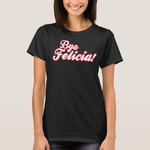 Camiseta Adeus Felicia!