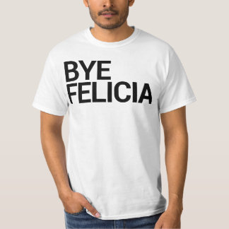 Camiseta Adeus Felicia! T-shirt