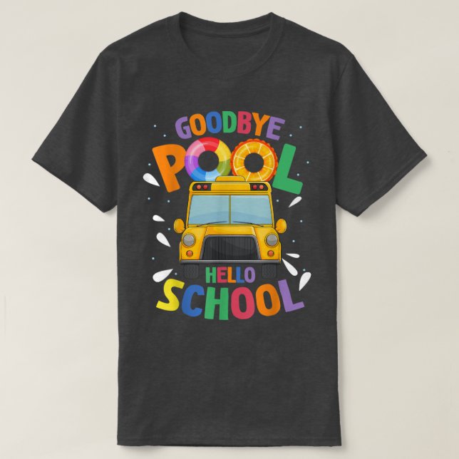 Camiseta Adeus Piscina Alô Escola Primeiro Dia de Ônibus Es (Frente do Design)