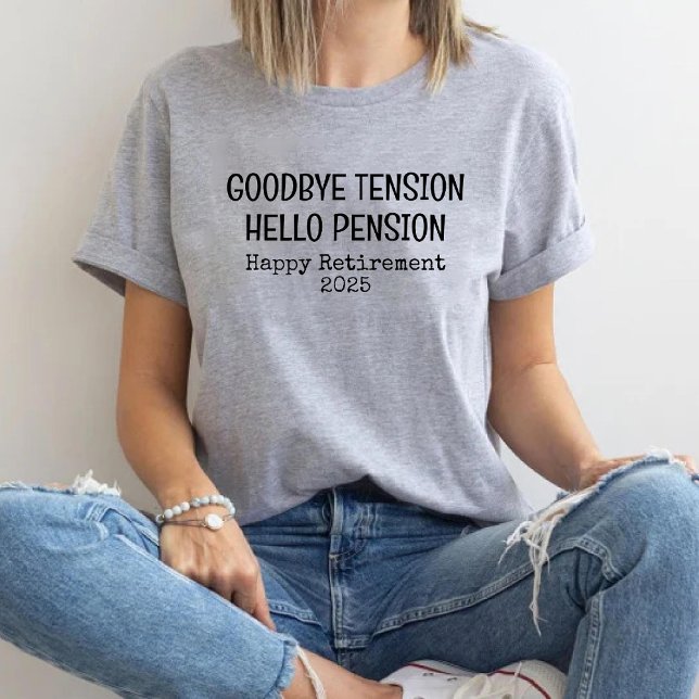 Camiseta Adeus Tensão Alô Pensão Aposentadoria Engraçada (Goodbye Tension Hello Pension Funny Retirement T-Shirt)