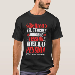 Camiseta Adeus Tensão Olá Aposentadoria Professor de ESL Ap