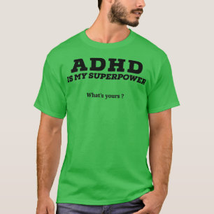 Camiseta Adhd é a minha superpotência que é a sua