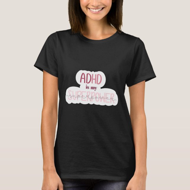 Camiseta Adhd É O Meu Autoadesivo De Superpotência (Frente)