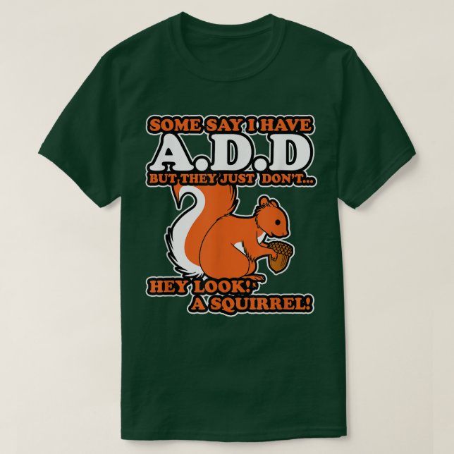 Camiseta ADHD Ei olhe um esquilo (Frente do Design)