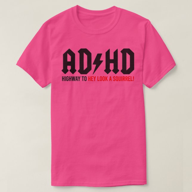 Camiseta ADHD Highway to Hey look a Squirrel 1 (Frente do Design)