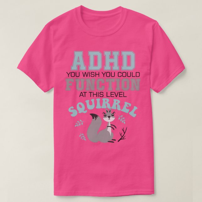 Camiseta ADHD quer que você funcione neste Esquadrão de Nív (Frente do Design)