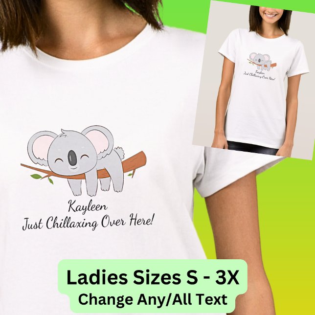 Camiseta Adicione Seu Nome De Texto, Koala - Refrescando Aq (Koala Relaxing Sleeping - Can Change the Text on this - Ladies Sizes Small to 3X.  Also on a mug!)