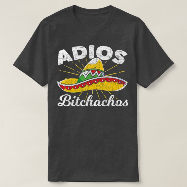 Camiseta Adios Bitchachos Sombrero Fiesta México Funny Cinc (Frente do Design)