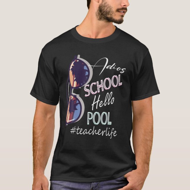 Camiseta Adios School Hello Piscina Professora Life Funny R (Frente)