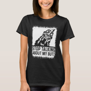 Camiseta Adivinhe O Que Pare De Falar Sobre Minha Bunda Fra