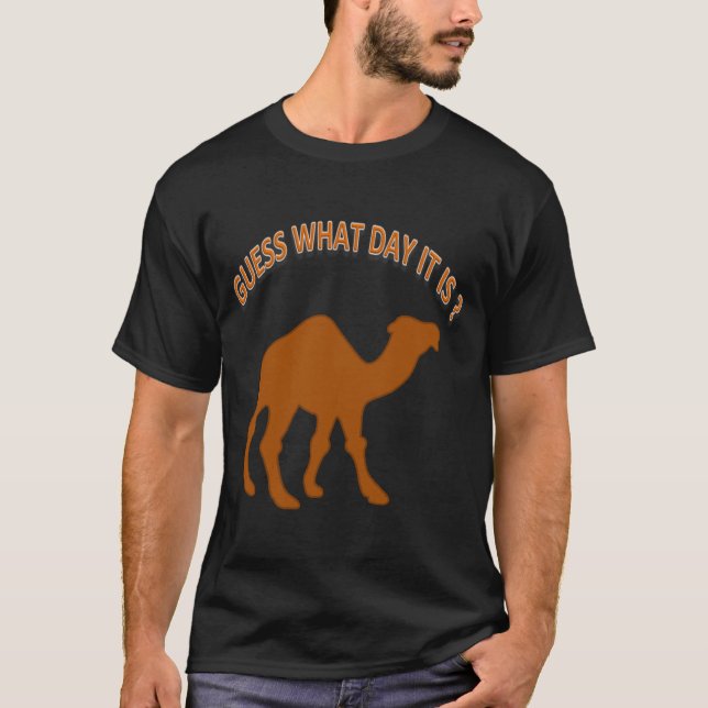 Camiseta Adivinhe Que Dia é Hoje ? Camelo do Meio da Semana (Frente)