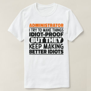 Camiseta Administrador Tento Fazer Coisas Idiotas Provas