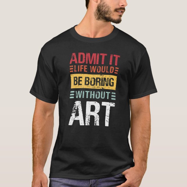 Camiseta Admit It Life Would Be Boring Without  Teacher (Frente)
