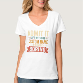 Camiseta Admita, a vida sem a sua pessoa favorita é ap
