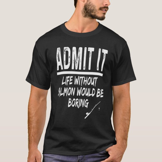 Camiseta Admita, a Vida Sem Salmão Seria Tediosa Fishi (Frente)