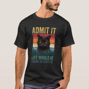 Camiseta Admita, a Vida Seria Chata Sem Mim Amante de Gatos