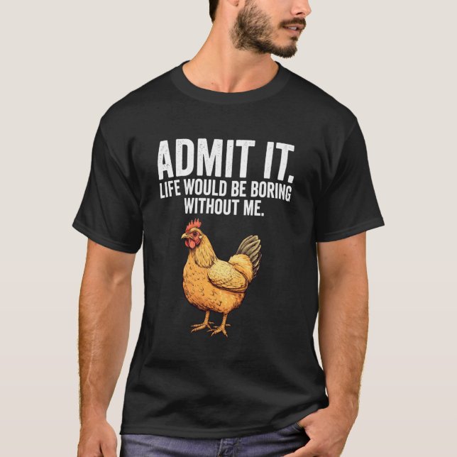 Camiseta Admita, a vida seria chata sem mim Frango F (Frente)