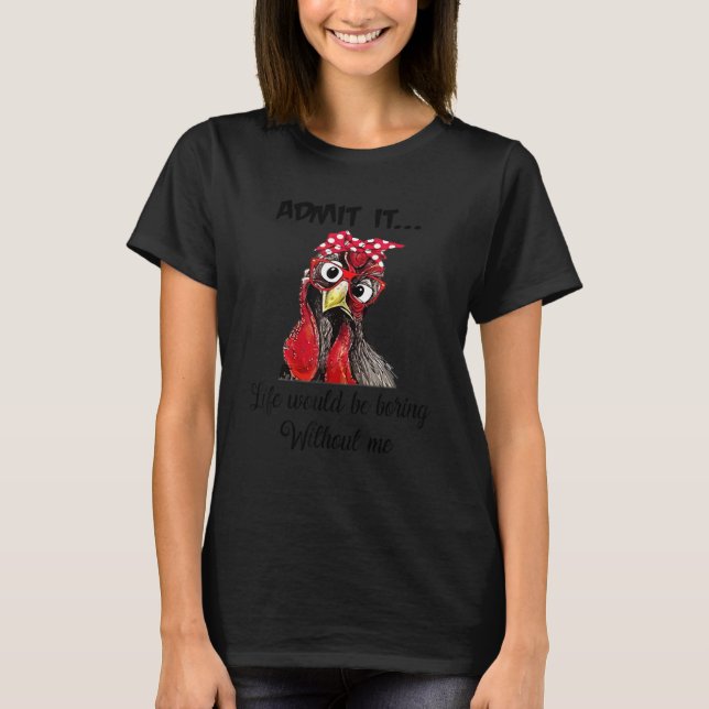 Camiseta Admita, a vida seria chata sem mim Frango F (Frente)