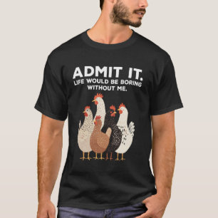 Camiseta Admita, a vida seria chata sem mim Frango F