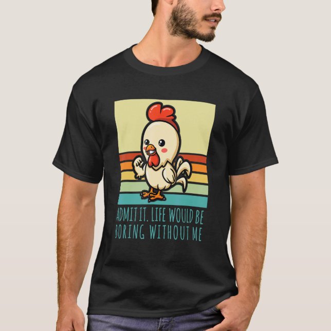 Camiseta Admita, a vida seria chata sem mim Retro Chi (Frente)