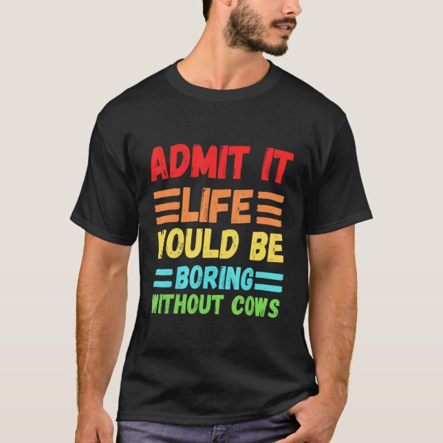 Camiseta Admita, a vida seria chata sem vacas Fofo  C (Frente)