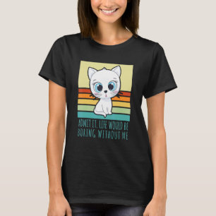 Camiseta Admita, a Vida Seria Tediosa Sem Mim Gato Retro