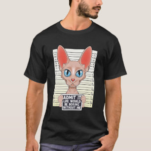 Camiseta Admita, a Vida Seria Tediosa Sem Mim Sphynx Ca