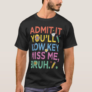 Camiseta Admita-O, Má Chave Mim Bruh Engraçado Bruh Tea