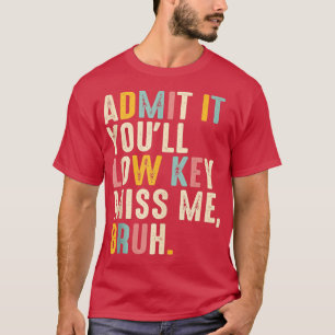 Camiseta Admita-O, Má Chave Mim Bruh Engraçado Bruh Tea