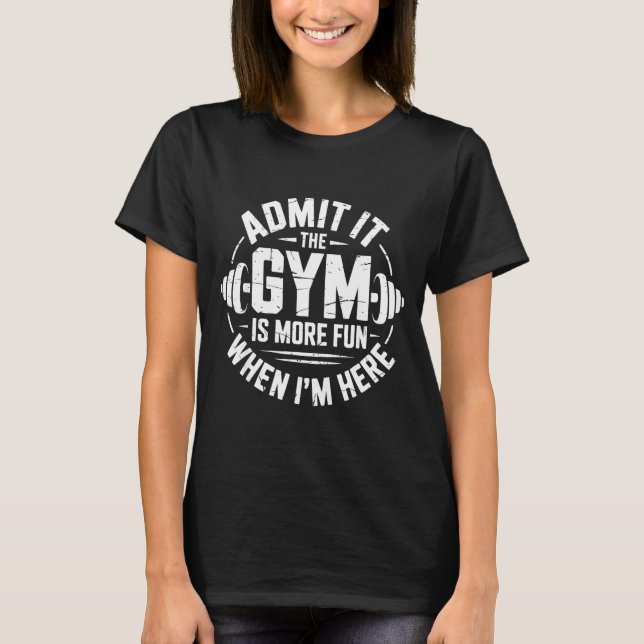 Camiseta Admita que a academia é mais divertida quando aqui (Frente)