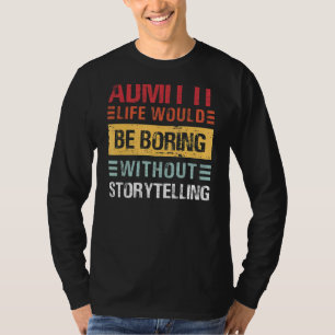 Camiseta Admita Que A Vida É Chata Sem Contar Histórias Eng