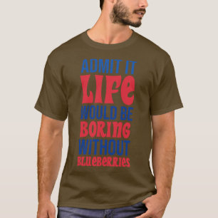 Camiseta Admita Que A Vida Seria Chata Sem Airelas