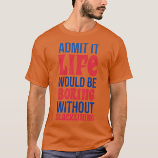 Camiseta Admita Que A Vida Seria Chata Sem Desmoronamento