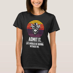 Camiseta Admita Que A Vida Seria Chata Sem Mim Citação Sa