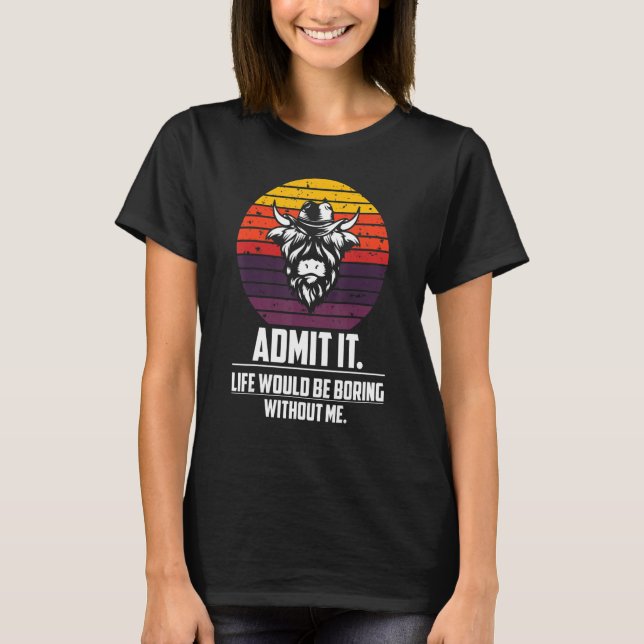 Camiseta Admita Que A Vida Seria Chata Sem Mim Citação Sa (Frente)