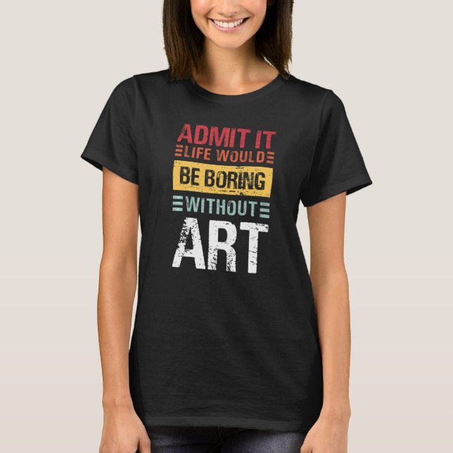 Camiseta Admita que a Vida Seria Chata Sem o Professor (Frente)