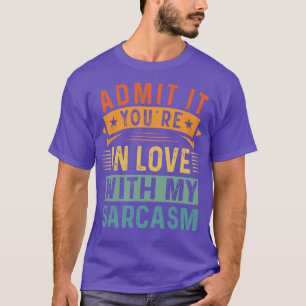 Camiseta Admita Que Está Apaixonado Pelo Meu Sarcasmo