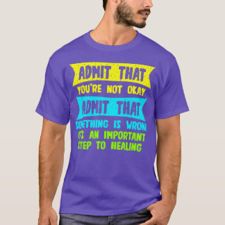 Camiseta Admita Que Não Está Bem Admite Que Algo É