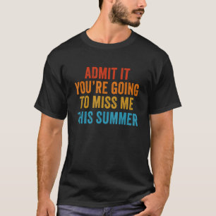 Camiseta Admita que vai sentir minha falta neste verão