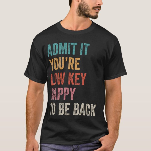 Camiseta Admita que você ficará feliz em voltar para o Chá  (Frente)