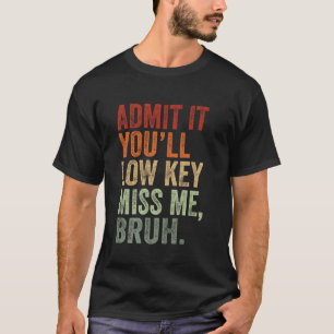 Camiseta Admita que Você Vai Secretamente Me Perder Profess