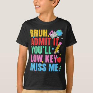 Camiseta Admita que você vai sentir falta do mano engraçado