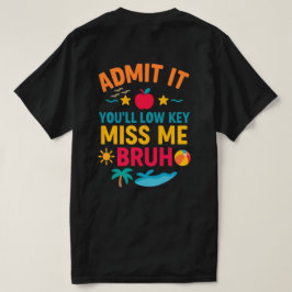 Camiseta Admita que você vai sentir minha falta, mano. Cami