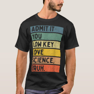 Camiseta Admita, você ama ciência em segredo, cara. Cientis