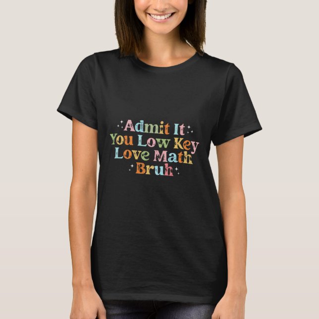 Camiseta Admita, você ama matemática em segredo, irmão. Chá (Frente)