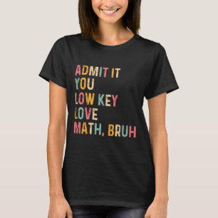 Camiseta Admita, você ama matemática em segredo, véi. Chá d