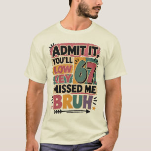 Camiseta Admita: Você meio que sentiu minha falta, irmão