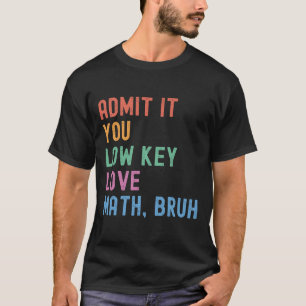 Camiseta Admita, você secretamente ama matemática, professo