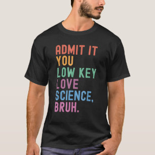 Camiseta Admita, Você Tem um Amor Secreto Pela Ciência, Car