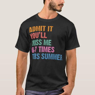 Camiseta Admita, Você Vai Me Perder 6-7 Vezes Neste Verão